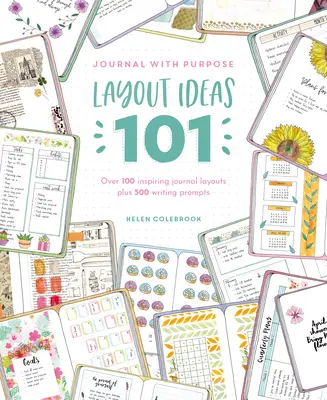 Journal with Purpose Layout Ideas 101: Peste 100 de aranjamente inspirate de jurnal plus 500 de sugestii de scriere - Journal with Purpose Layout Ideas 101: Over 100 Inspiring Journal Layouts Plus 500 Writing Prompts