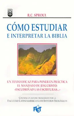Cmo Estudiar E Interpretar La Biblia: Cunoașterea Scripturii - Cmo Estudiar E Interpretar La Biblia: Knowing Scripture