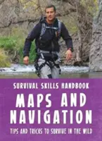 Manualul de abilități de supraviețuire Bear Grylls: Hărți și navigație - Bear Grylls Survival Skills Handbook: Maps and Navigation