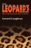 Recompensa leopardului - Povestiri scurte de aproape și de departe - Leopard's Reward - Short Stories from Near and Far