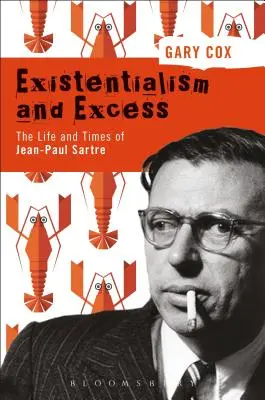 Existențialism și exces: Viața și epoca lui Jean-Paul Sartre - Existentialism and Excess: The Life and Times of Jean-Paul Sartre