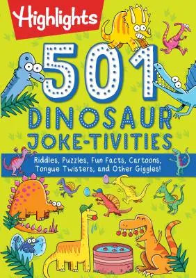 501 glume-activități cu dinozauri: Ghicitori, puzzle-uri, fapte amuzante, desene animate, limbi răsucite și alte chicoteli! - 501 Dinosaur Joke-tivities: Riddles, Puzzles, Fun Facts, Cartoons, Tongue Twisters, and Other Giggles!