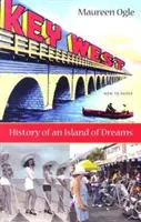 Key West: Istoria unei insule de vis - Key West: History of an Island of Dreams