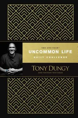 Provocarea zilnică Uncommon Life de un an - The One Year Uncommon Life Daily Challenge