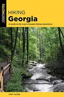 Drumeții prin Georgia: Un ghid al celor mai bune aventuri de drumeție din stat - Hiking Georgia: A Guide to the State's Greatest Hiking Adventures