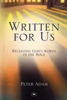 Scris pentru noi: Primirea cuvintelor lui Dumnezeu în Biblie - Written for Us: Receiving God's Words in the Bible