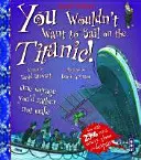 Nu ai vrea să navighezi pe Titanic! - You Wouldn't Want To Sail On The Titanic!