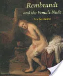 Rembrandt și nudul feminin - Rembrandt and the Female Nude