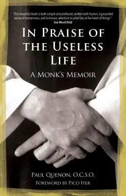 În lauda vieții inutile: A Monk's Memoir - In Praise of the Useless Life: A Monk's Memoir