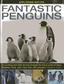 Pinguini fantastici: O călătorie palpitantă, plină de fapte, prin lumea înghețată a acestor păsări care nu zboară, cu peste 200 de imagini - Fantastic Penguins: An Exciting, Fact-Filled Journey Through the Frozen World of These Flightless Birds, with More Than 200 Pictures