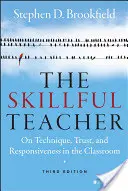 The Skillful Teacher: Despre tehnică, încredere și receptivitate în sala de clasă - The Skillful Teacher: On Technique, Trust, and Responsiveness in the Classroom