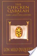 Qabala de pui a rabinului Lamed Ben Clifford: Ghidul Diletantului despre ce trebuie și ce nu trebuie să știi pentru a deveni Qabalist - The Chicken Qabalah of Rabbi Lamed Ben Clifford: Dilettante's Guide to What You Do and Do Not Know to Become a Qabalist