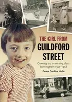 Girl from Guildford Street - Să crești în clasa muncitoare din Birmingham 1957-1968 - Girl from Guildford Street - Growing up in working class Birmingham 1957-1968