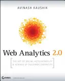 Web Analytics 2.0: Arta responsabilității online și știința centrării pe client [Cu CDROM] - Web Analytics 2.0: The Art of Online Accountability and Science of Customer Centricity [With CDROM]