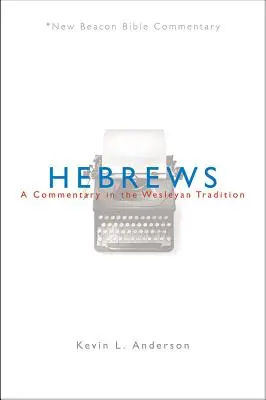 Evrei: Un comentariu în tradiția wesleyană - Hebrews: A Commentary in the Wesleyan Tradition