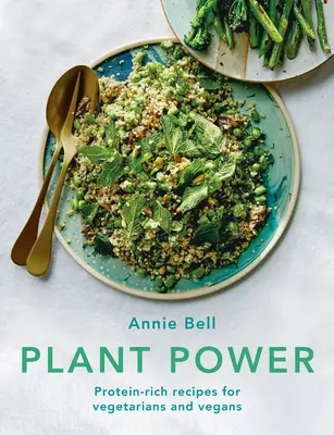 Puterea plantelor: Rețete bogate în proteine pentru vegetarieni și vegani - Plant Power: Protein-Rich Recipes for Vegetarians and Vegans
