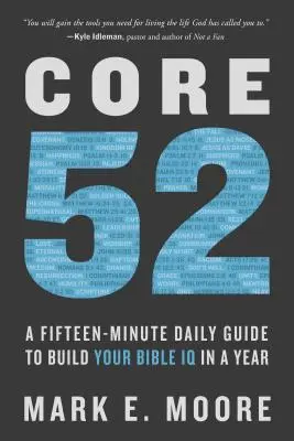 Core 52: Un ghid zilnic de cincisprezece minute pentru a-ți dezvolta IQ-ul biblic într-un an - Core 52: A Fifteen-Minute Daily Guide to Build Your Bible IQ in a Year