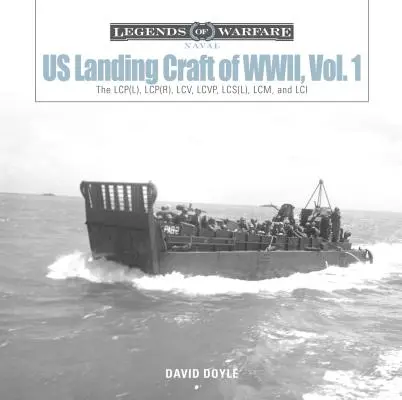 Us Landing Craft of World War II, Vol. 1: Lcp(l), Lcp(r), LCV, Lcvp, LCM și LCI - Us Landing Craft of World War II, Vol. 1: The Lcp(l), Lcp(r), LCV, Lcvp, LCM and LCI