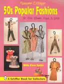 Moda populară a anilor '50: Pentru bărbați, femei, băieți și fete - 50s Pular Fashions: For Men, Women, Boys and Girls