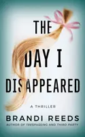 The Day I Disappeared: A Thriller