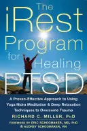 The Irest Program for Healing Ptsd: O abordare cu eficiență dovedită a utilizării meditației Yoga Nidra și a tehnicilor de relaxare profundă pentru depășirea traumelor - The Irest Program for Healing Ptsd: A Proven-Effective Approach to Using Yoga Nidra Meditation and Deep Relaxation Techniques to Overcome Trauma
