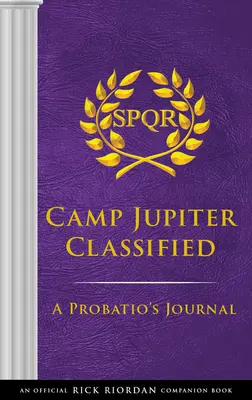 Încercările taberei Apollo Jupiter Classified: O carte oficială de însoțire a lui Rick Riordan: Jurnalul unui probatio - The Trials of Apollo Camp Jupiter Classified: An Official Rick Riordan Companion Book: A Probatio's Journal