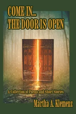 Intră... Ușa este deschisă: Poezii și povestiri scurte - Come In... The Door Is Open: Poems and Short Stories