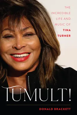 Tumult! Incredibila viață și muzică a Tinei Turner - Tumult!: The Incredible Life and Music of Tina Turner