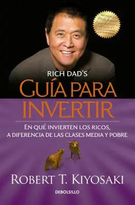Gua Para Invertir / Rich Dad's Guide to Investing: What the Rich Invest in That the Poor and the Middle Class Do Not! = Ghidul lui Rich Dad pentru investiții - Gua Para Invertir / Rich Dad's Guide to Investing: What the Rich Invest in That the Poor and the Middle Class Do Not! = Rich Dad's Guide to Investing