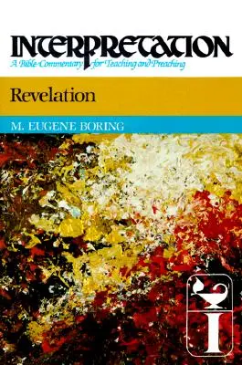 Apocalipsa: Interpretare: Un comentariu biblic pentru predare și predicare - Revelation: Interpretation: A Bible Commentary for Teaching and Preaching