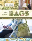 Sew What! Saci: 18 proiecte fără model pe care le puteți personaliza pentru a se potrivi nevoilor dvs. - Sew What! Bags: 18 Pattern-Free Projects You Can Customize to Fit Your Needs