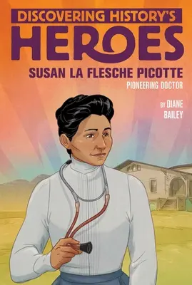 Susan La Flesche Picotte: Descoperirea eroilor istoriei - Susan La Flesche Picotte: Discovering History's Heroes
