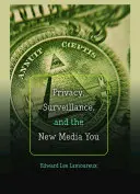 Confidențialitate, supraveghere și noul tu media - Privacy, Surveillance, and the New Media You