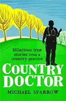 Medic de la țară: Povești hilare și adevărate dintr-un cabinet rural - Country Doctor: Hilarious True Stories from a Rural Practice