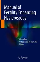 Manual de histeroscopie de îmbunătățire a fertilității - Manual of Fertility Enhancing Hysteroscopy