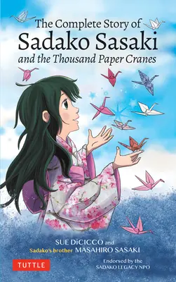 Povestea completă a lui Sadako Sasaki: Și cele o mie de cocori de hârtie - The Complete Story of Sadako Sasaki: And the Thousand Paper Cranes