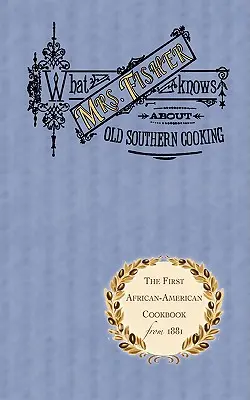 Ce știe doamna Fisher despre bucătăria veche din sud - What Mrs. Fisher Knows about Old Southern Cooking