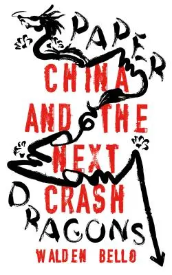 Dragoni de hârtie: China și următoarea prăbușire - Paper Dragons: China and the Next Crash