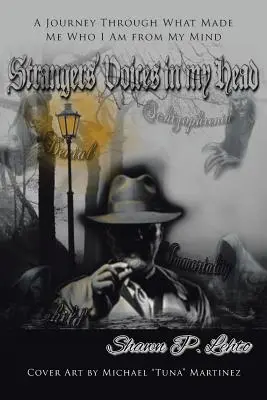 Strangers' Voices In My Head: A Journey Through What Made Me Who I Am from My Mind
