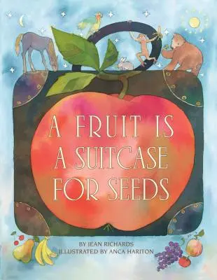 Un fruct este o valiză pentru semințe - A Fruit Is a Suitcase for Seeds