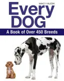 Fiecare câine: O carte cu peste 450 de rase - Every Dog: A Book of Over 450 Breeds