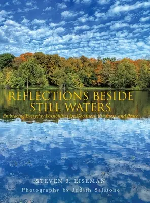 Reflections Beside Still Waters (Reflecții lângă ape liniștite): Îmbrățișarea posibilităților zilnice pentru bunătate, bunătate și pace - Reflections Beside Still Waters: Embracing everyday possibilities for goodness, kindness, and peace