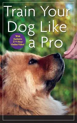 Dresează-ți câinele ca un profesionist - Train Your Dog Like a Pro