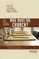 Cine conduce biserica?: 4 păreri despre guvernarea bisericii - Who Runs the Church?: 4 Views on Church Government