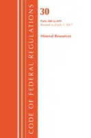 Code of Federal Regulations, Title 30 Mineral Resources 200-699, revizuit la 1 iulie 2017 (Oficiul Registrului Federal (S.U.A.)) - Code of Federal Regulations, Title 30 Mineral Resources 200-699, Revised as of July 1, 2017 (Office Of The Federal Register (U.S.))