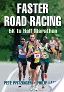 Faster Road Racing: De la 5 km la semimaraton - Faster Road Racing: 5K to Half Marathon