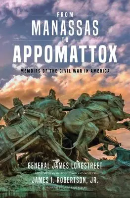 De la Manassas la Appomattox: Memorii ale Războiului Civil din America - From Manassas to Appomattox: Memoirs of the Civil War in America