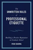 Regulile nescrise ale etichetei profesionale - The Unwritten Rules of Professional Etiquette