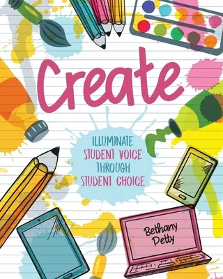 Creați: Iluminarea vocii elevilor prin alegerea elevilor - Create: Illuminate Student Voice through Student Choice