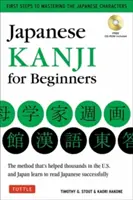 Japanese Kanji for Beginners: (Jlpt Levels N5 & N4) Primii pași pentru a învăța caracterele japoneze de bază - Japanese Kanji for Beginners: (Jlpt Levels N5 & N4) First Steps to Learn the Basic Japanese Characters
